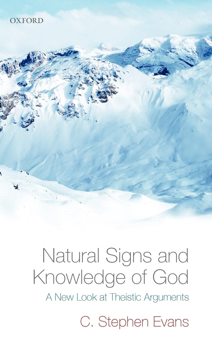 Natural Signs and Knowledge of God: A New Look at Theistic Arguments