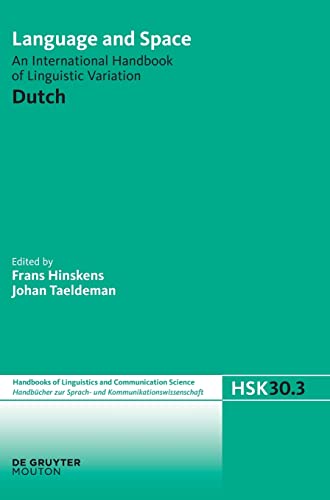 Dutch: An International Handbook on Linguistic Variation (Handbücher zur Sprach- und Kommunikationswissenschaft / Handbooks of Linguistics and Communication Science [HSK], 30/3, Band 3)
