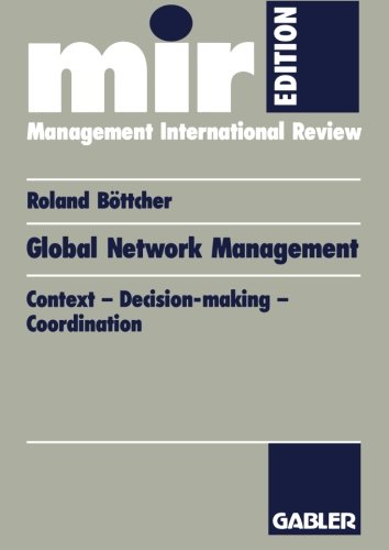 Global Network Management: Context - Decision - Making - Coordination (mir-Edition)