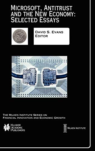 Microsoft, Antitrust and the New Economy: Selected Essays (The Milken Institute Series on Financial Innovation and Economic Growth, 2, Band 2)