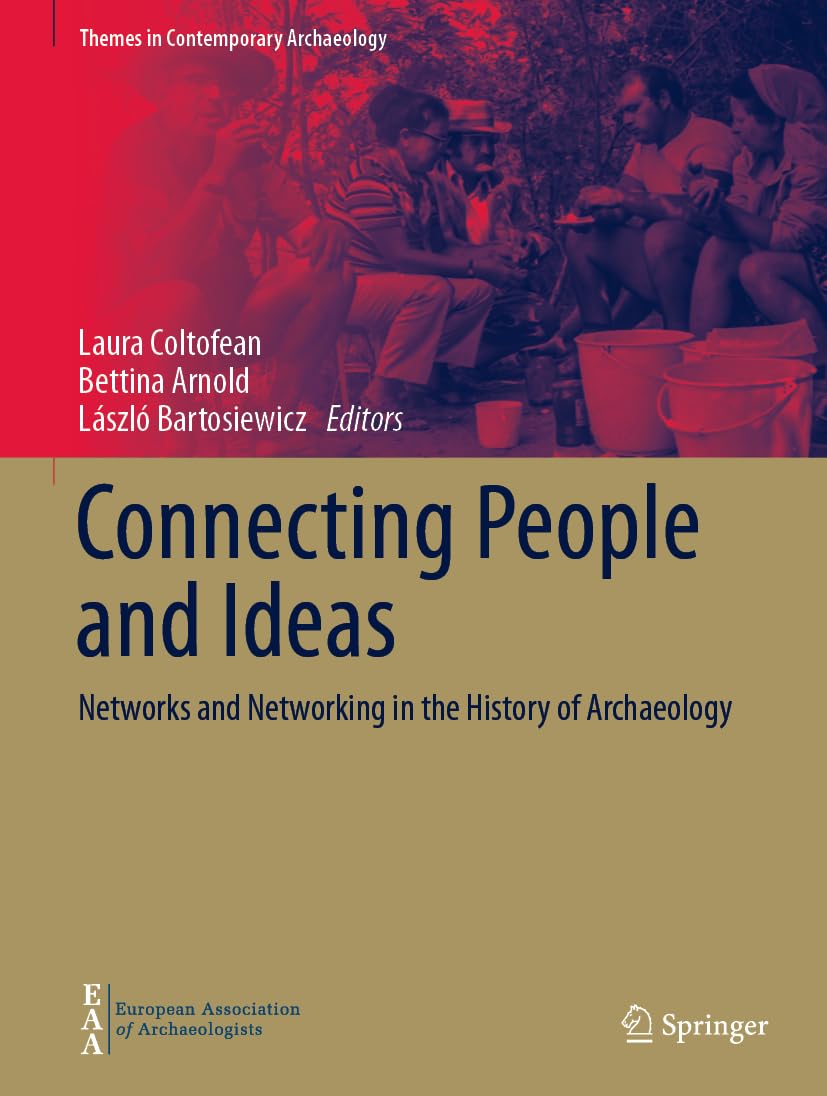 Connecting People and Ideas: Networks and Networking in the History of Archaeology (Themes in Contemporary Archaeology)