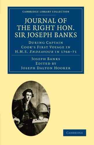 Journal of the Right Hon. Sir Joseph Banks: During Captain Cook's First Voyage in H.M.S. Endeavour in 1768-71 to Terra del Fuego, Otahite, New ... Library Collection - Botany and Horticulture)