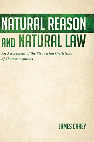Natural Reason and Natural Law: An Assessment of the Straussian Criticisms of Thomas Aquinas