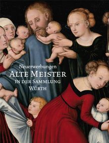 Neuerwerbungen: Alte Meister in der Sammlung Würth