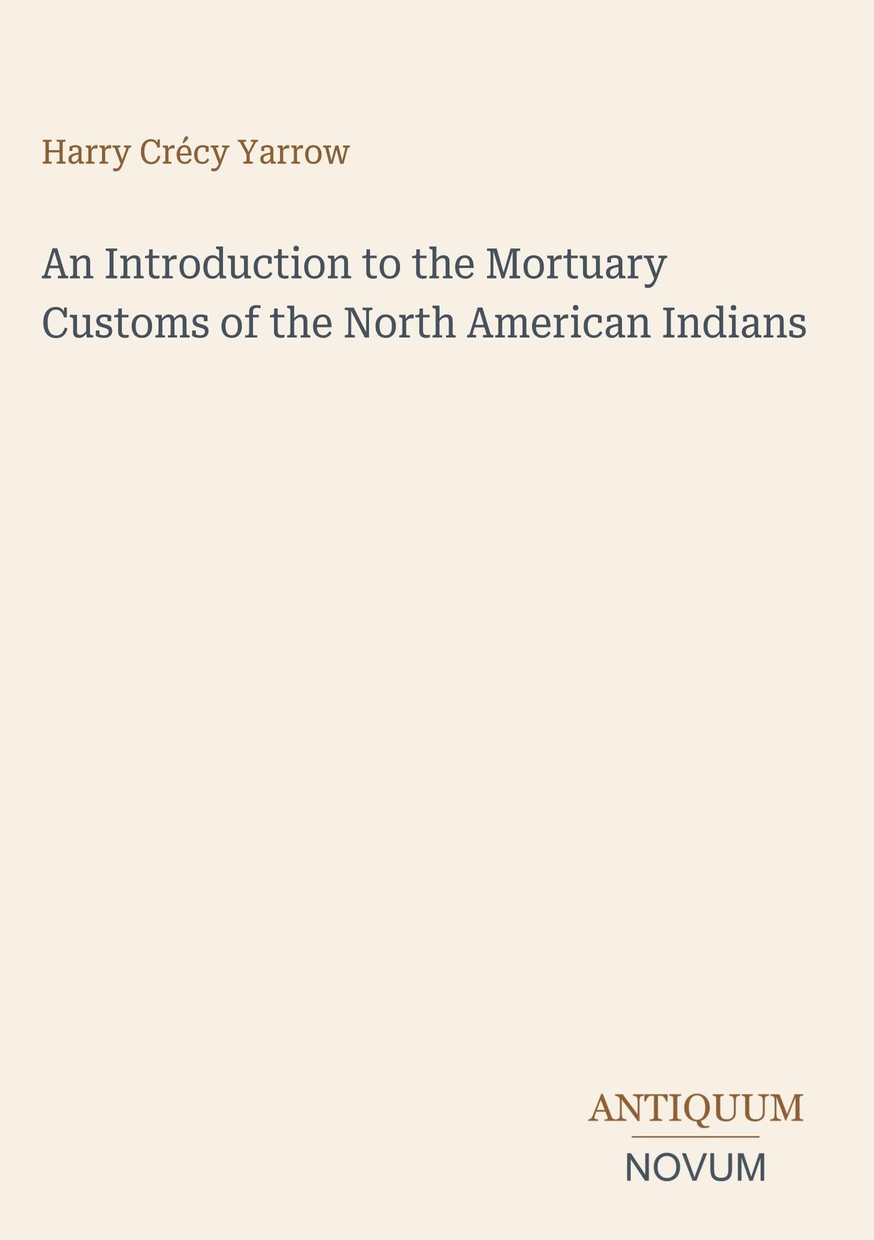 An Introduction to the Mortuary Customs of the North American Indians
