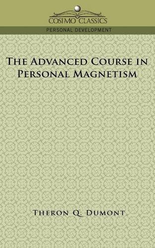 Dumont, Theron Q. The Advanced Course In Personal Magnetism