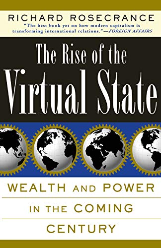 The Rise Of The Virtual State Wealth And Power In The Coming Century
