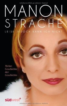 Leise jedoch kann ich nicht: Meine Geschichte der Geschichte von Straché, Manon | Buch | Zustand gut