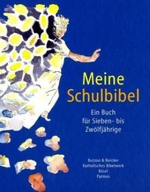 Meine Schulbibel: Ein Buch für Sieben- bis Zwölfjährige