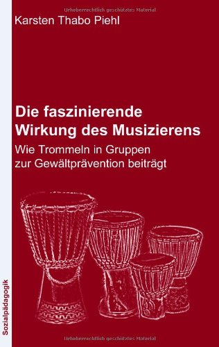 Die faszinierende Wirkung des Musizierens: Wie Trommeln in Gruppen zur Gewaltprävention beiträgt