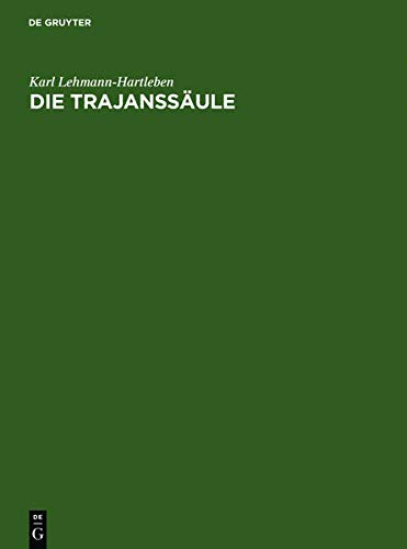 Die Trajanssäule: Ein römisches Kunstwerk zu Beginn der Spätantike. Text, Tafeln