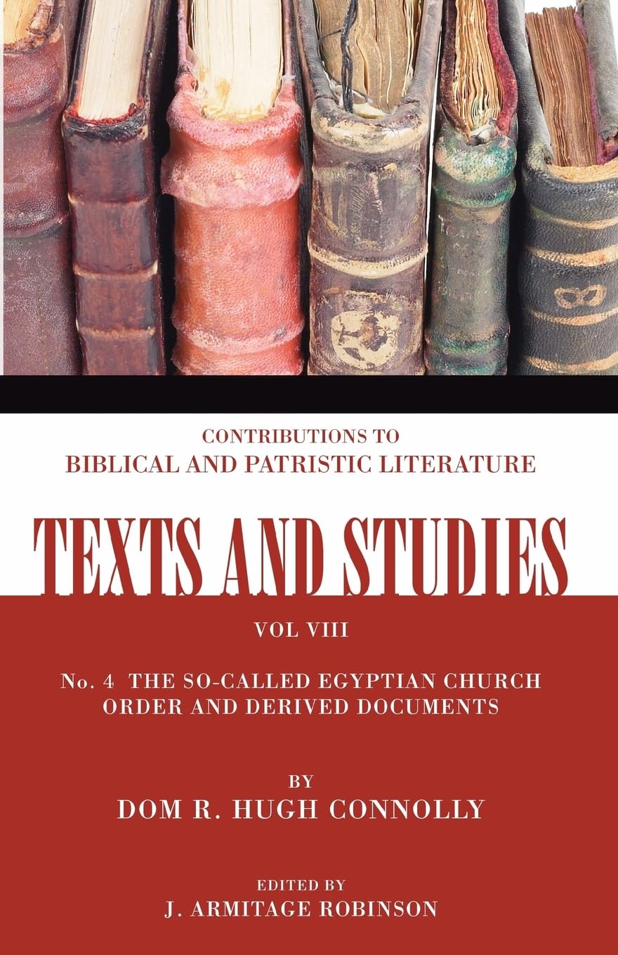 The So-Called Egyptian Church Order and Derived Documents: Number 4 (Texts and Studies: Contributions to Biblical and Patristic L)