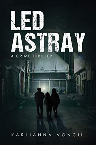 Led Astray: A Crime Thriller (The Avia Chronicles, Band 1)
