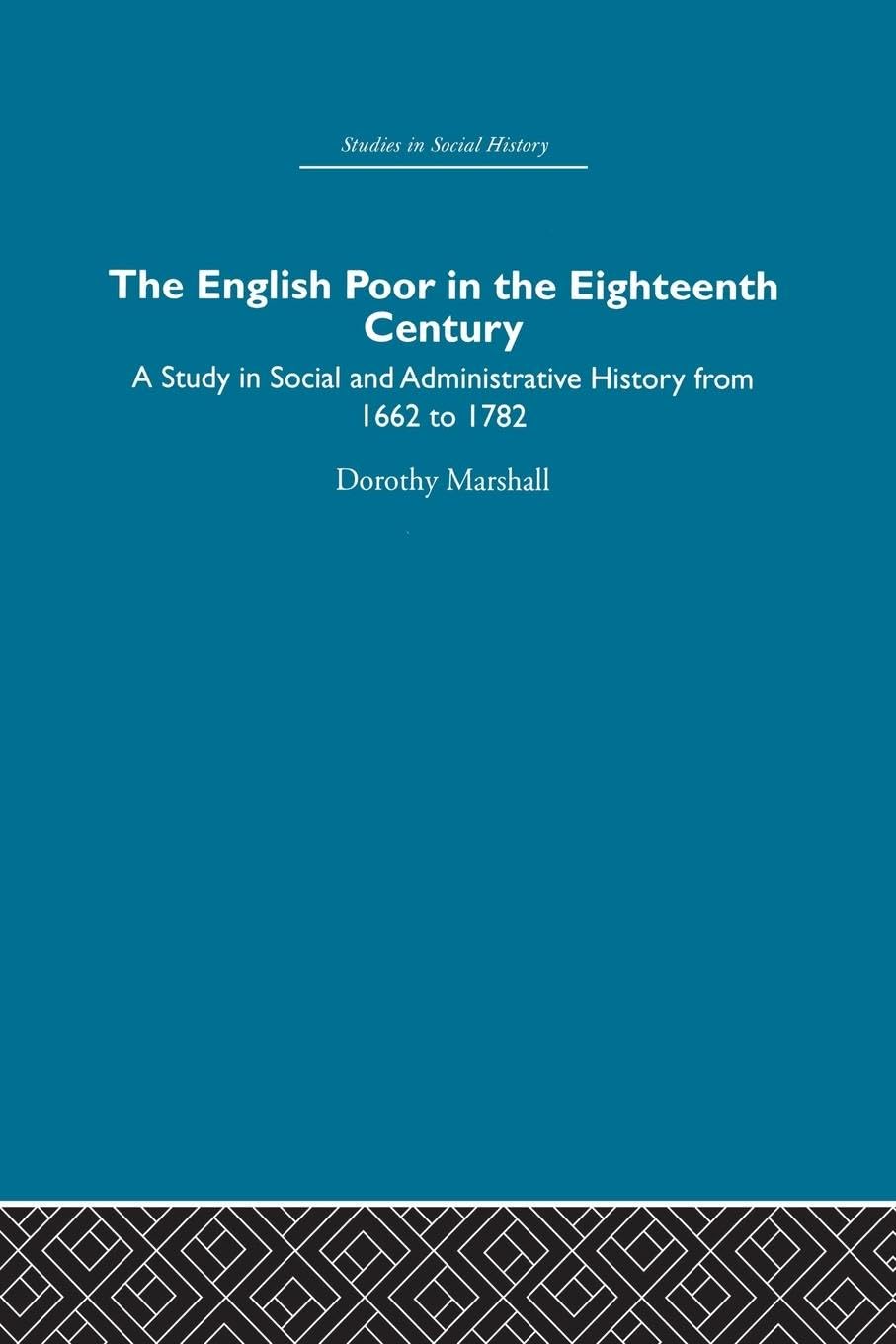 The English Poor in the Eighteenth Century: A Study in Social and Administrative History