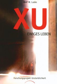 XU: Ewiges Leben - Forschungsprojekt Unsterblichkeit