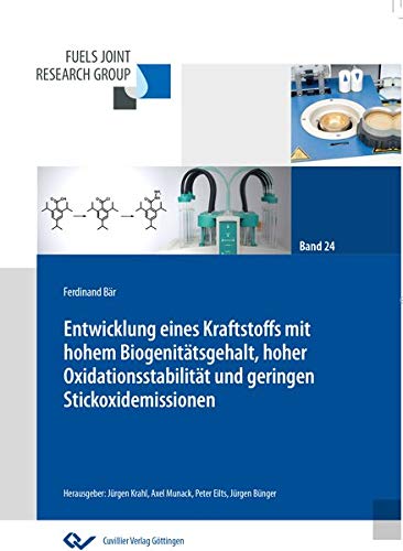 Entwicklung eines Kraftstoffs mit hohem Biogenitätsgehalt, hoher Oxidationsstabilität und geringen Stickoxidemissionen (Band 24) (Fuels Joint Research ... für die Mobilität der Zukunft)