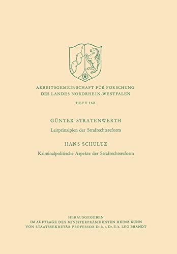Leitprinzipien der Strafrechtsreform / Kriminalpolitische Aspekte der Strafrechtsreform (Arbeitsgemeinschaft für Forschung des Landes Nordrhein-Westfalen, 162, Band 162)