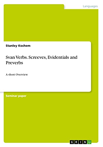 Svan Verbs. Screeves, Evidentials and Preverbs: A short Overview