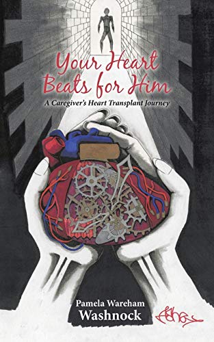 Your Heart Beats for Him: A Caregiver’s Heart Transplant Journey
