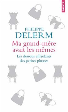 Ma grand-mère avait les mêmes : les dessous affriolants des petites phrases