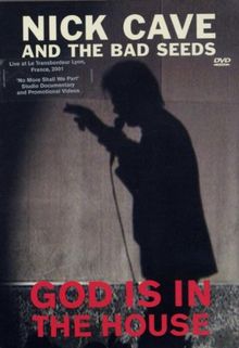 Nick Cave & The Bad Seeds - God Is in the House