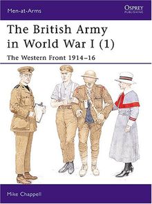 The British Army in World War I (1): The Western Front 1914-16: Western Front 1914-16 Bk. 1 (Men-at-Arms)