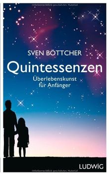 Quintessenzen: Überlebenskunst für Anfänger