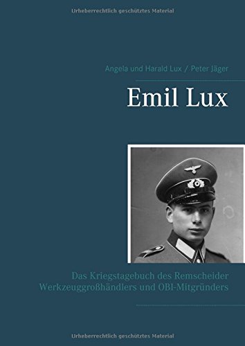 Emil Lux: Das Kriegstagebuch des Remscheider Werkzeuggroßhändlers und OBI-Mitgründers