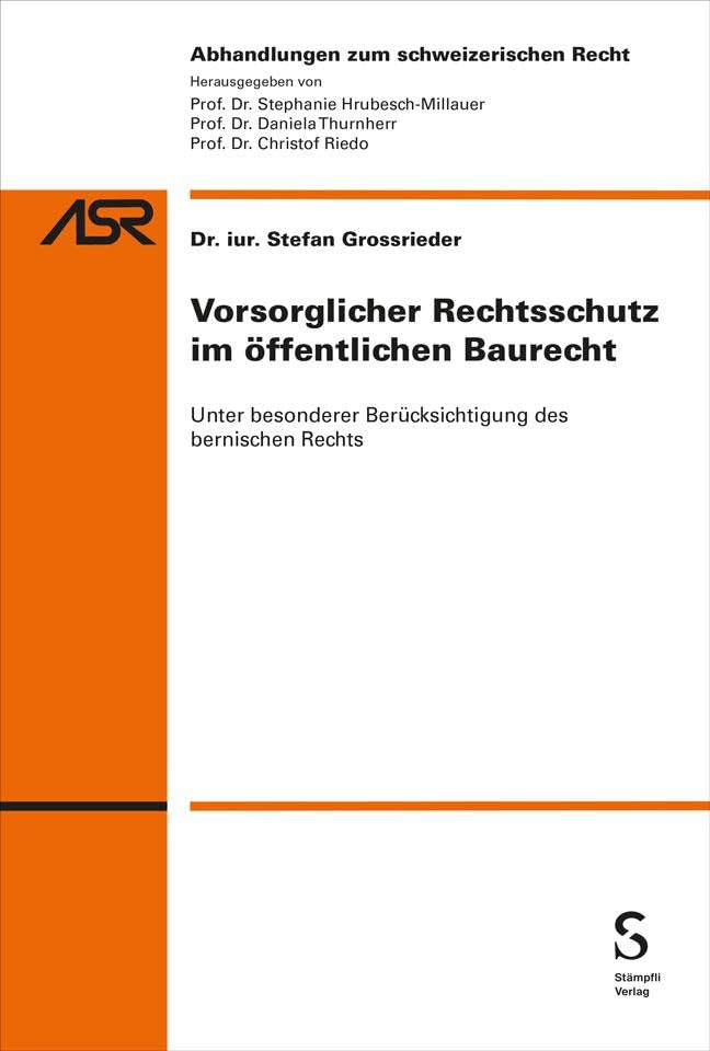 Vorsorglicher Rechtsschutz im öffentlichen Baurecht: Unter besonderer Berücksichtigung des bernischen Rechts (Abhandlungen zum schweizerischen Recht ASR / Etudes de droit suisse EDS)