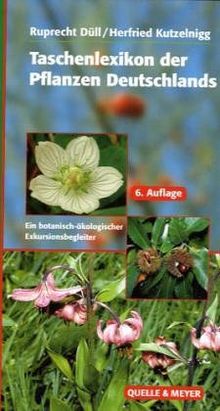 Botanisch-ökologisches Exkursionstaschenbuch. Das Wichtigste zur Biologie ausgewählter wildwachsender und kultivierter Farn- und Blütenpflanzen Deutschlands