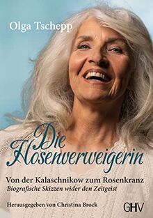 Die Hosenverweigerin: Von der Kalaschnikow zum Rosenkranz - Biografische Skizzen wider den Zeitgeist von Olga Tschepp | Buch | Zustand sehr gut