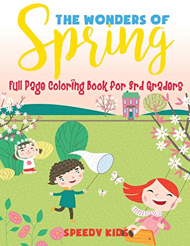 The Wonders of Spring - Full Page Coloring Book for 3rd Graders