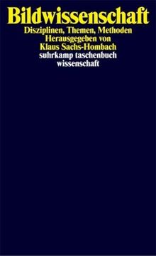 Bildwissenschaft: Disziplinen, Themen, Methoden (suhrkamp taschenbuch wissenschaft)