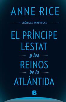 El principe Lestat y los reinos de la Atlantida/ Prince Lestat and the Realms of Atlantis (Crónicas Vampíricas)