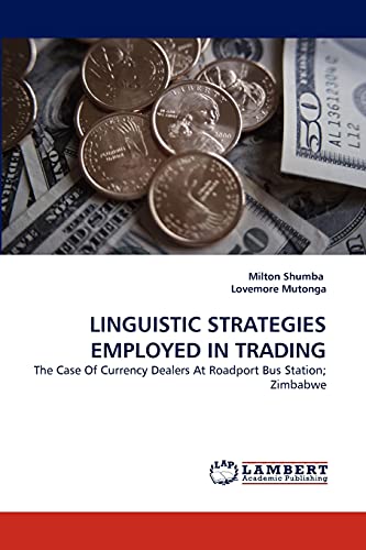 LINGUISTIC STRATEGIES EMPLOYED IN TRADING: The Case Of Currency Dealers At Roadport Bus Station; Zimbabwe