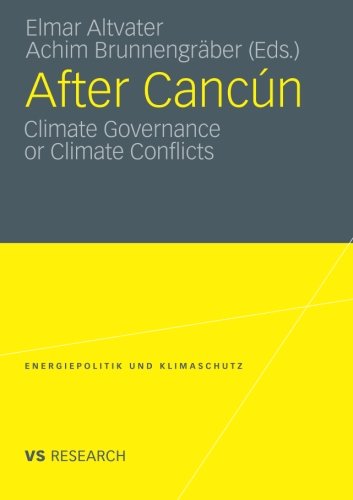 After Cancún: Climate Governance or Climate Conflicts (Energiepolitik und Klimaschutz) (Energiepolitik und Klimaschutz. Energy Policy and Climate Protection)