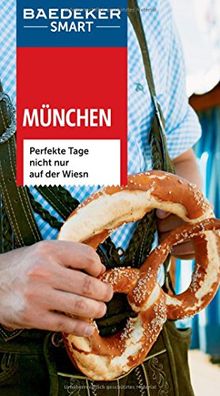 Baedeker SMART Reiseführer München: Perfekte Tage nicht nur auf der Wiesn