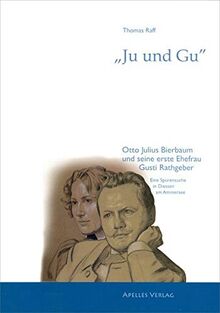 "Ju und Gu" - Otto Julius Bierbaum und seine erste Ehefrau Gusti Rathgeber: Eine Spurensuche in Dießen am Ammersee