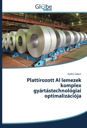 Plattírozott Al lemezek komplex gyártástechnológiai optimalizációja