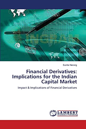Financial Derivatives: Implications for the Indian Capital Market: Impact & Implications of Financial Derivatives