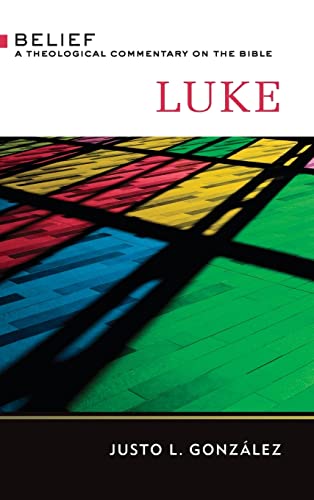 Luke: A Theological Commentary on the Bible (Belief: A Theological Commentary on the Bible)