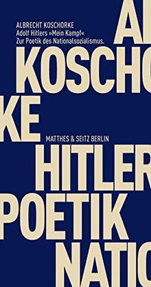 Adolf Hitlers 'Mein Kampf': Zur Poetik des Nationalsozialismus (Fröhliche Wissenschaft)