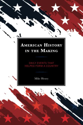 American History in the Making: Daily Events That Helped Form a Country