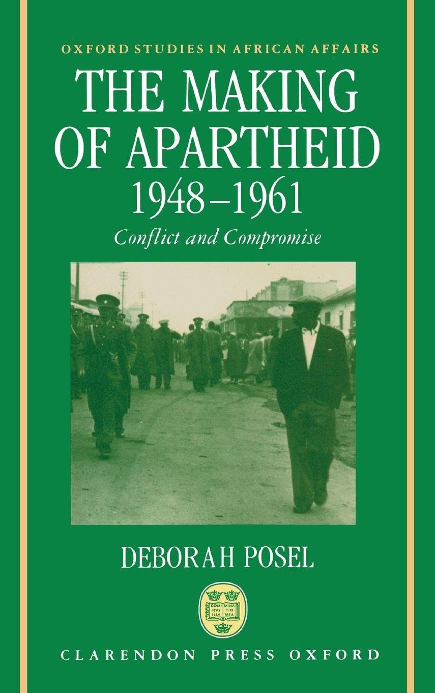 MAKING OF APARTHEID OSAA C: Conflict and Compromise (Oxford Studies in African Affairs)