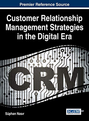 Customer Relationship Management Strategies in the Digital Era (Advances in Marketing, Customer Relationship Management, and E-Services)