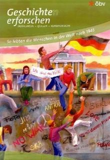 Geschichte(n) erforschen: So lebten die Menschen in der Welt nach 1945. Schülerheft