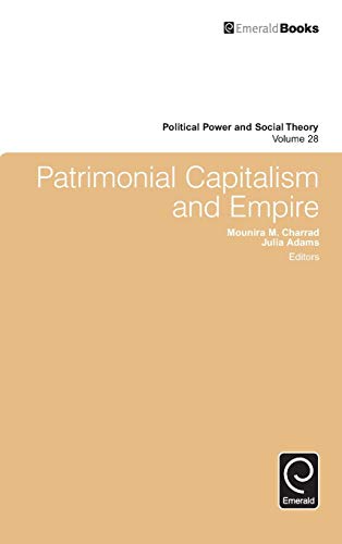 Patrimonial Capitalism and Empire (Political Power and Social Theory, 28, Band 28)