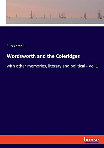 Wordsworth and the Coleridges: with other memories, literary and political - Vol 1