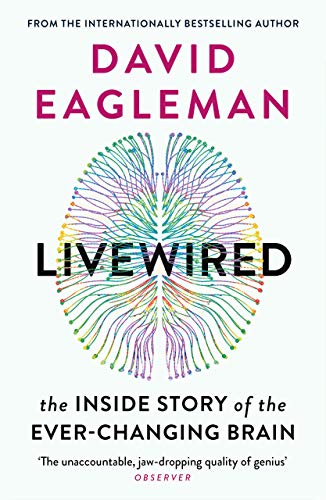 David Eagleman Livewired, The Inside Story Of The Ever-Changing Brain