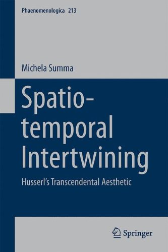 Spatio-temporal Intertwining: Husserl's Transcendental Aesthetic (Phaenomenologica)